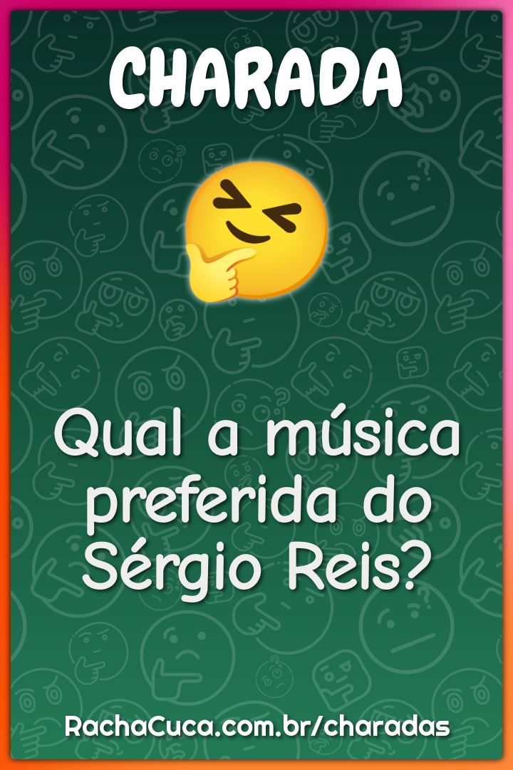 Qual a música preferida do Sérgio Reis?