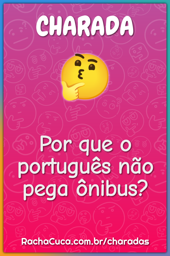 Por que o português não pega ônibus?