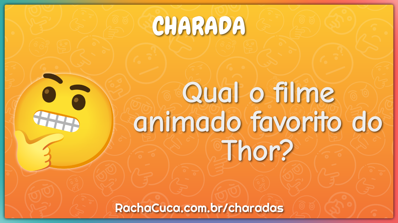 Qual o filme animado favorito do Thor?