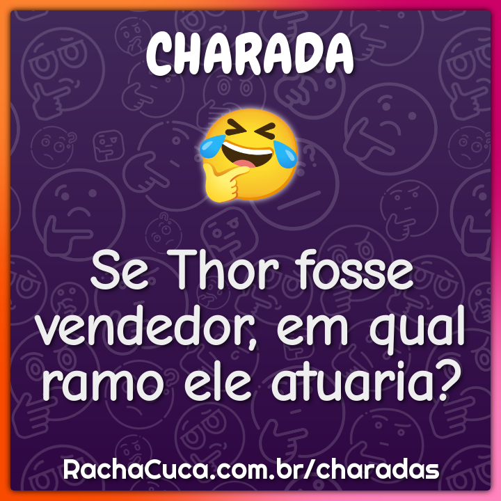 Se Thor fosse vendedor, em qual ramo ele atuaria?