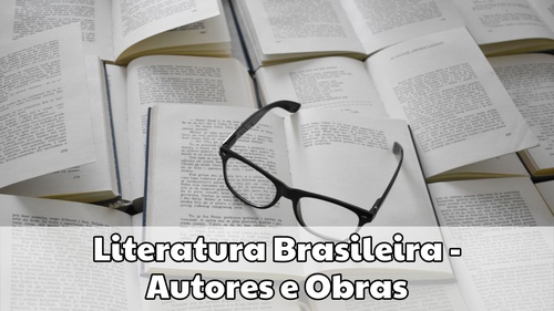 Literatura Brasileira - Autores e Obras