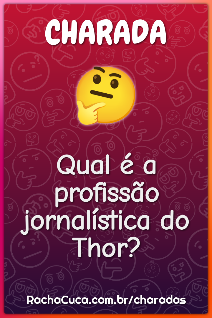 Qual é a profissão jornalística do Thor? - Charada e Resposta - Racha Cuca