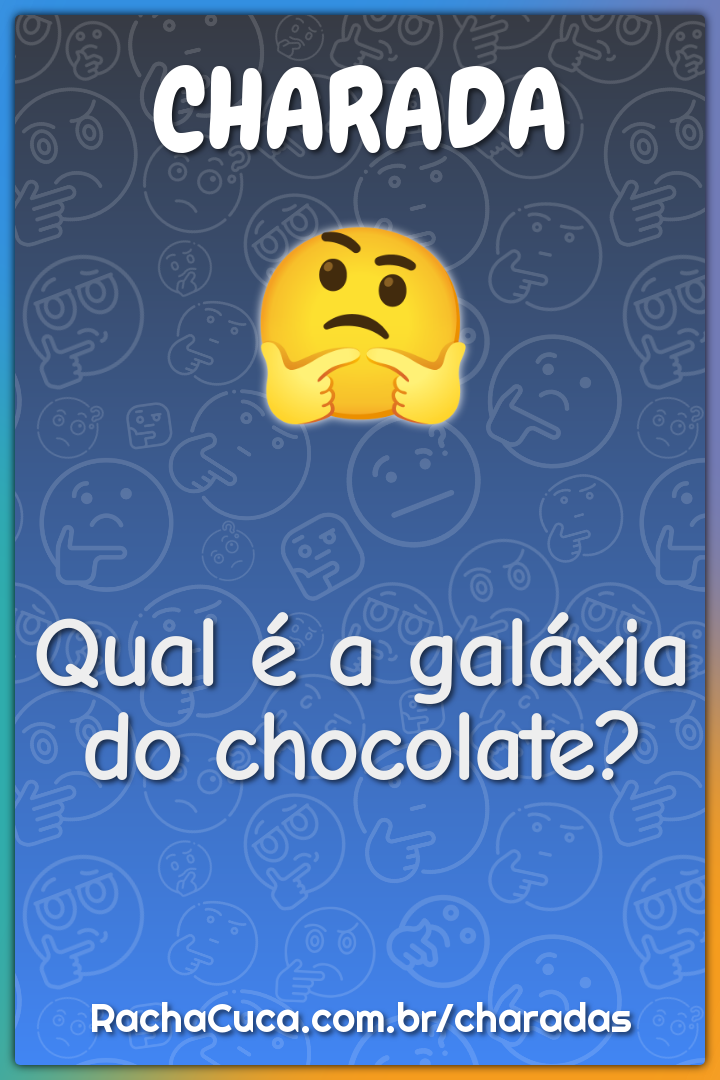 Qual é a galáxia do chocolate?