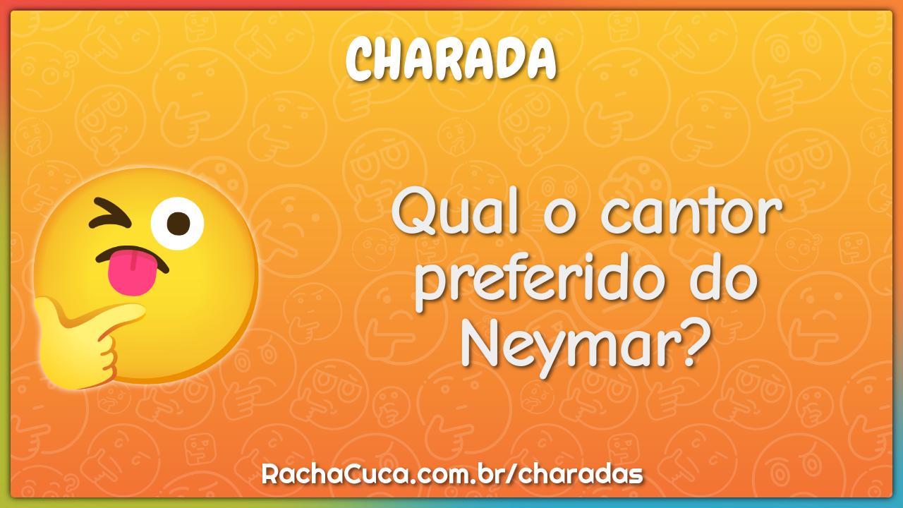Qual o cantor preferido do Neymar?