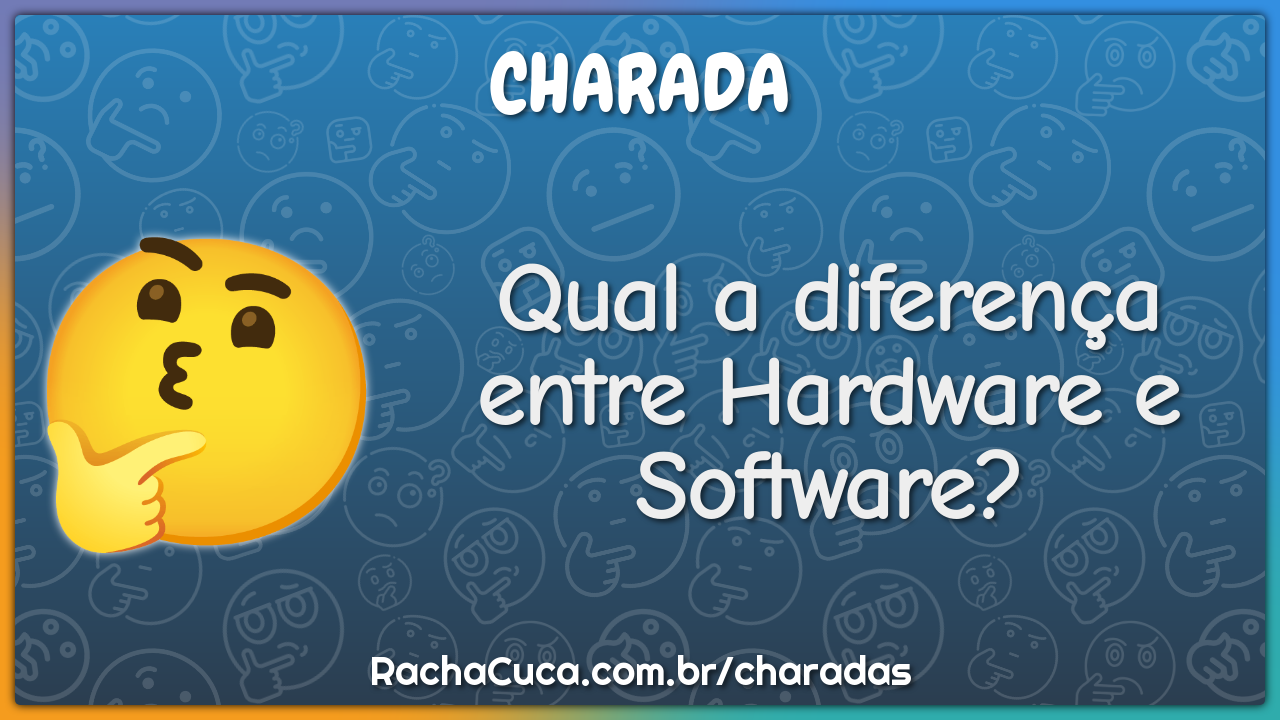 Qual a diferença entre Hardware e Software?