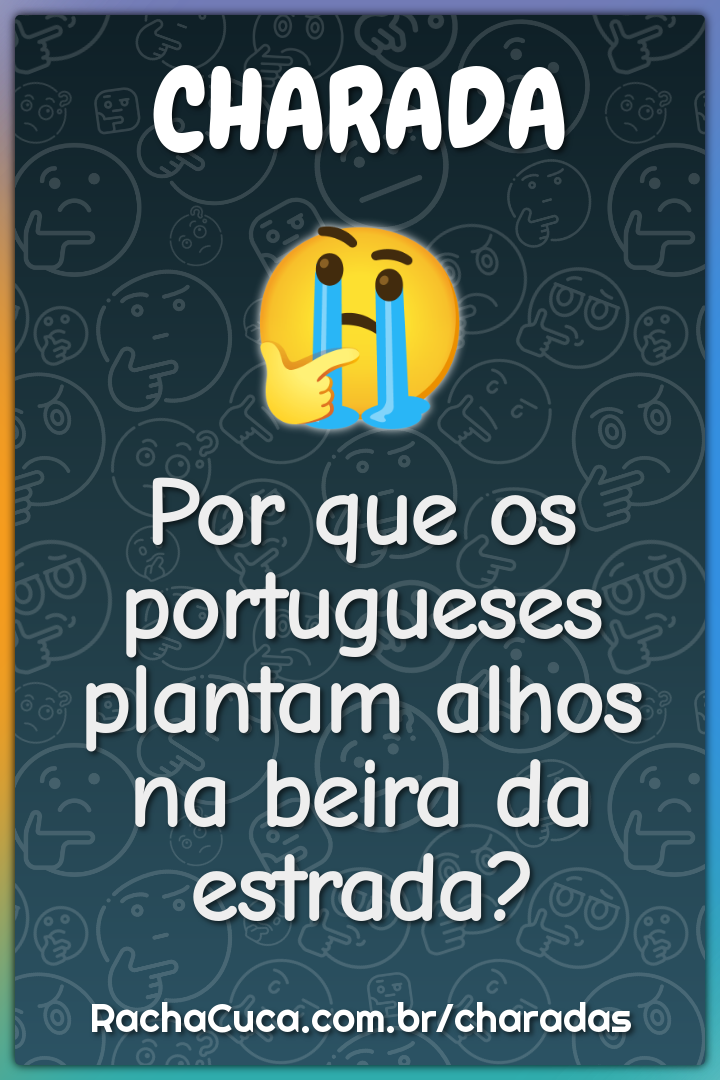 Por que os portugueses plantam alhos na beira da estrada?