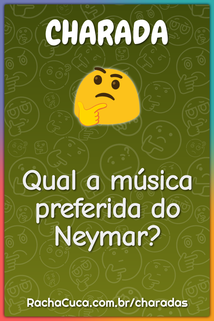 Qual a música preferida do Neymar?