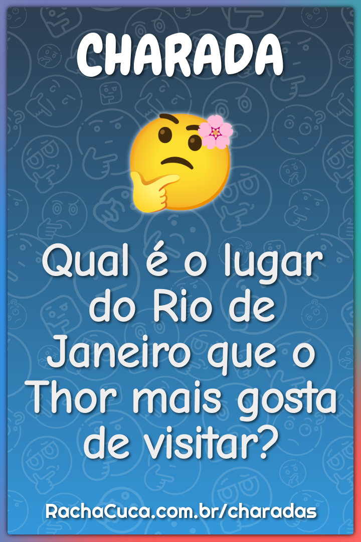 Qual é o lugar do Rio de Janeiro que o Thor mais gosta de visitar?
