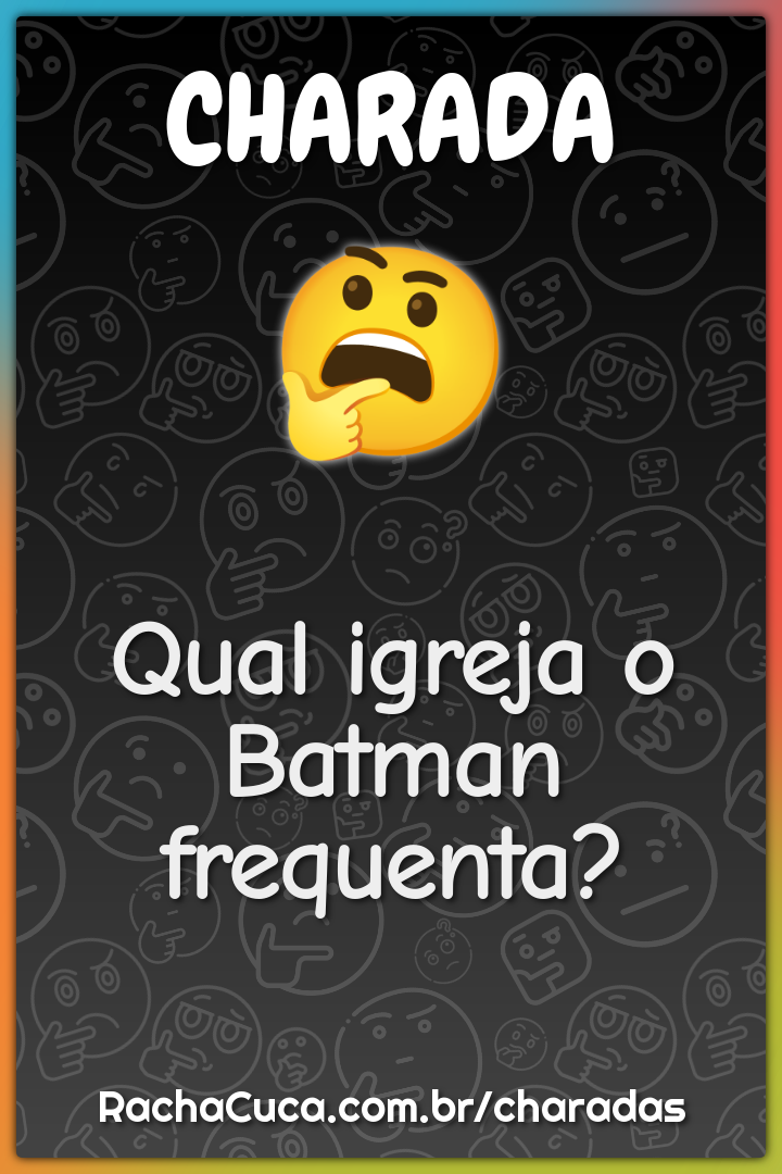 Quizzes do Batman - Racha Cuca