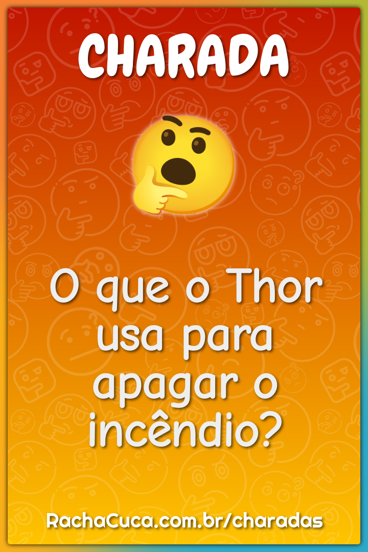 Qual a parte do corpo do Thor que ele mais gosta? - Charada e Resposta -  Racha Cuca