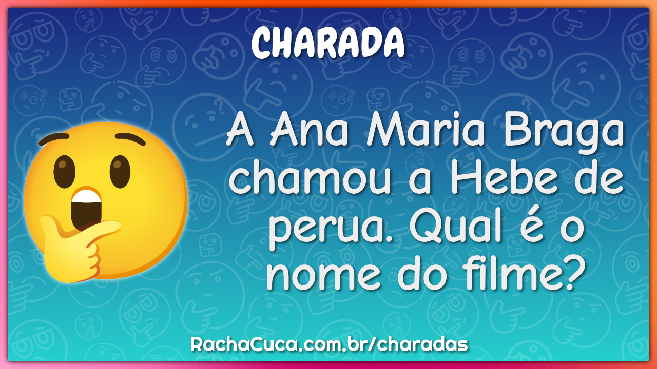 A Ana Maria Braga chamou a Hebe de perua. Qual é o nome do filme?
