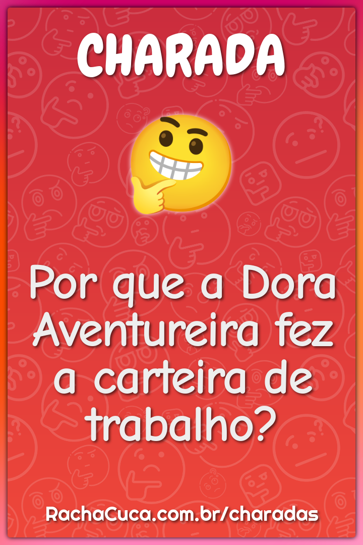 Por que a Dora Aventureira fez a carteira de trabalho?