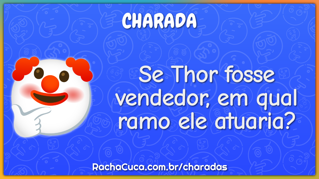 Se Thor fosse vendedor, em qual ramo ele atuaria?