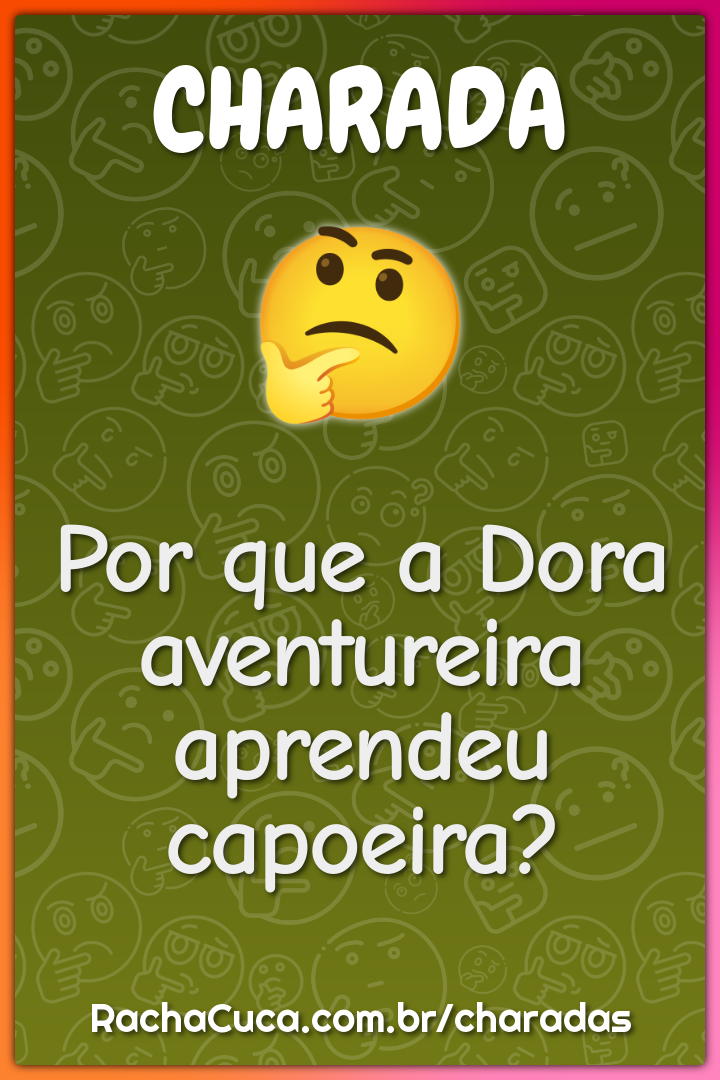 Por que a Dora aventureira aprendeu capoeira?