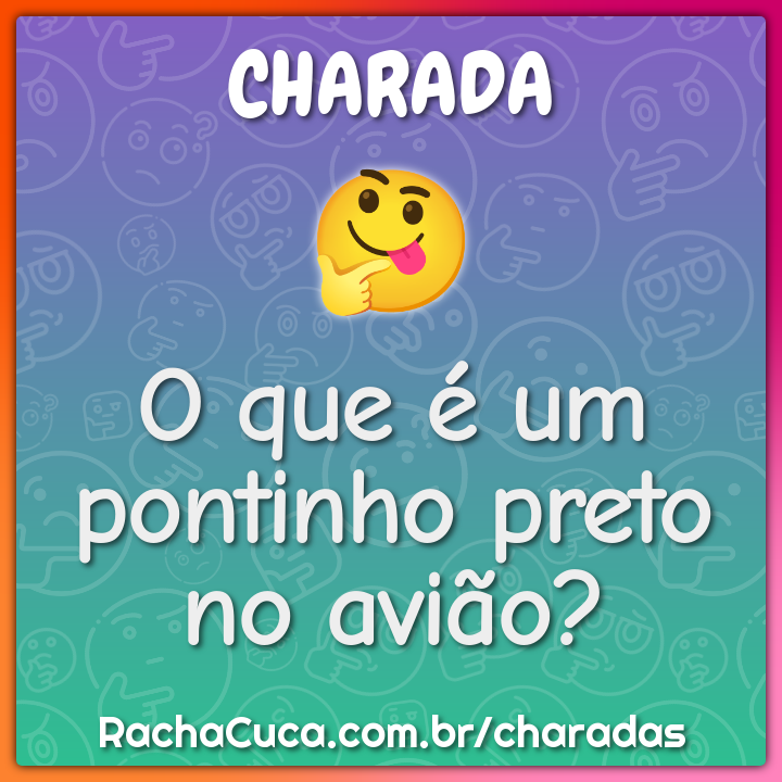 O que é um pontinho preto no avião? - Charada e Resposta - Racha Cuca