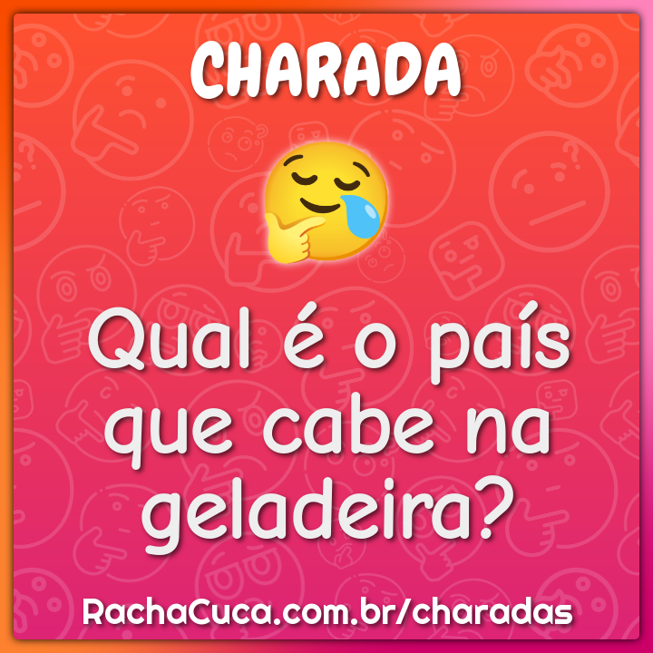Qual é o país que cabe na geladeira? - Charada e Resposta - Racha Cuca