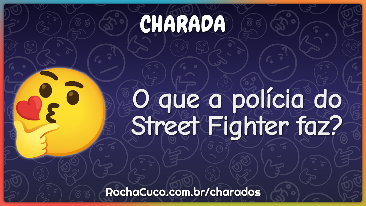 O que a polícia do Street Fighter faz?
