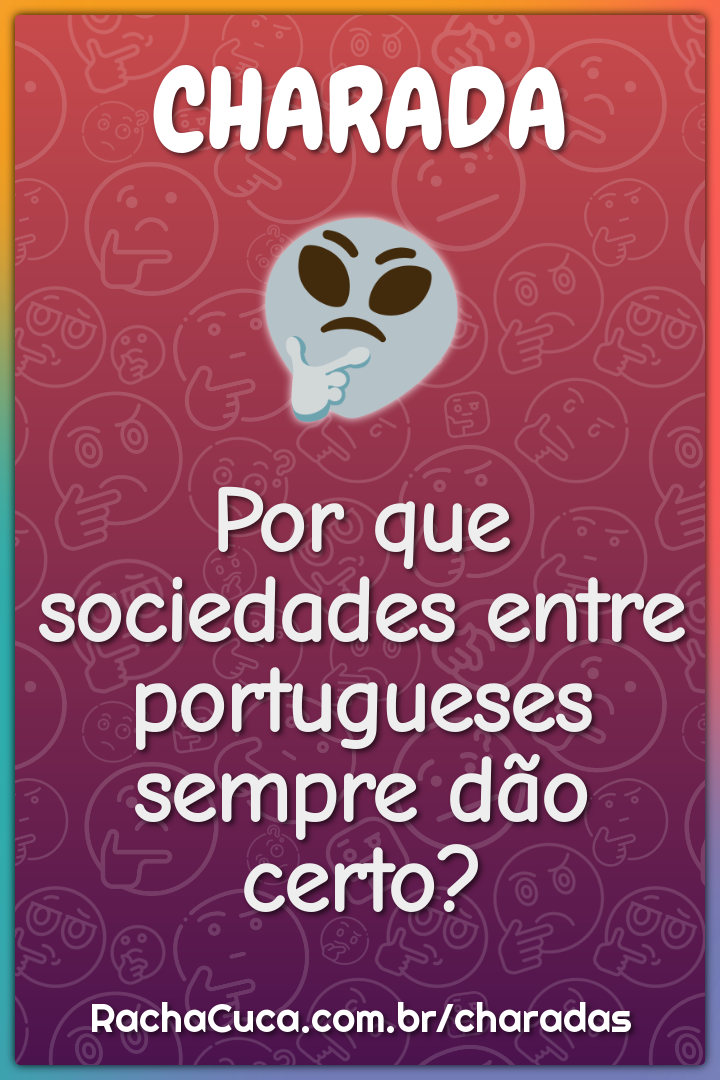Por que sociedades entre portugueses sempre dão certo? - Charada e