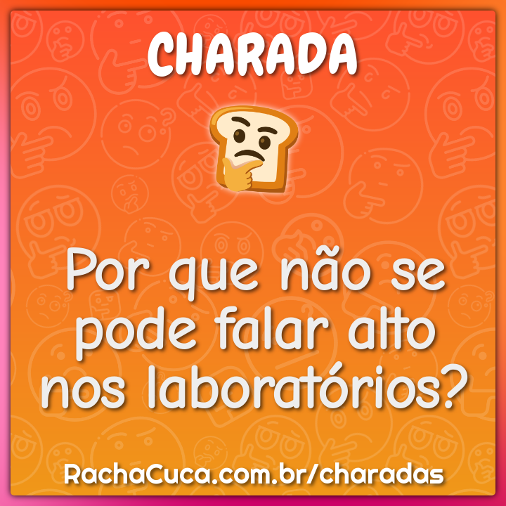 Por que não se pode falar alto nos laboratórios?