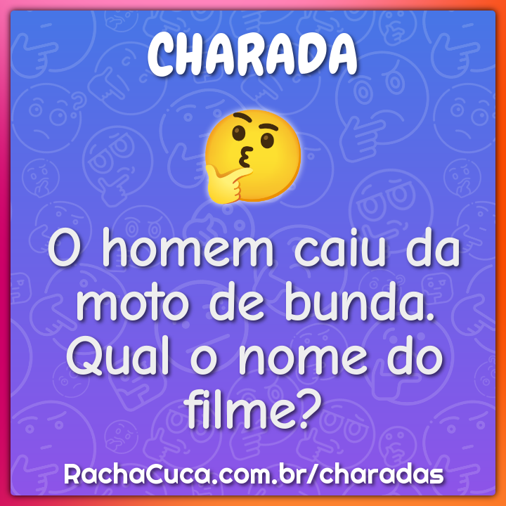 O homem caiu da moto de bunda. Qual o nome do filme?