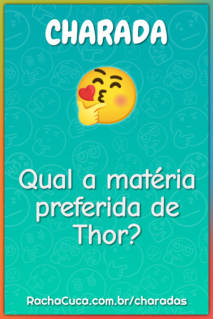 Qual a matéria preferida de Thor?