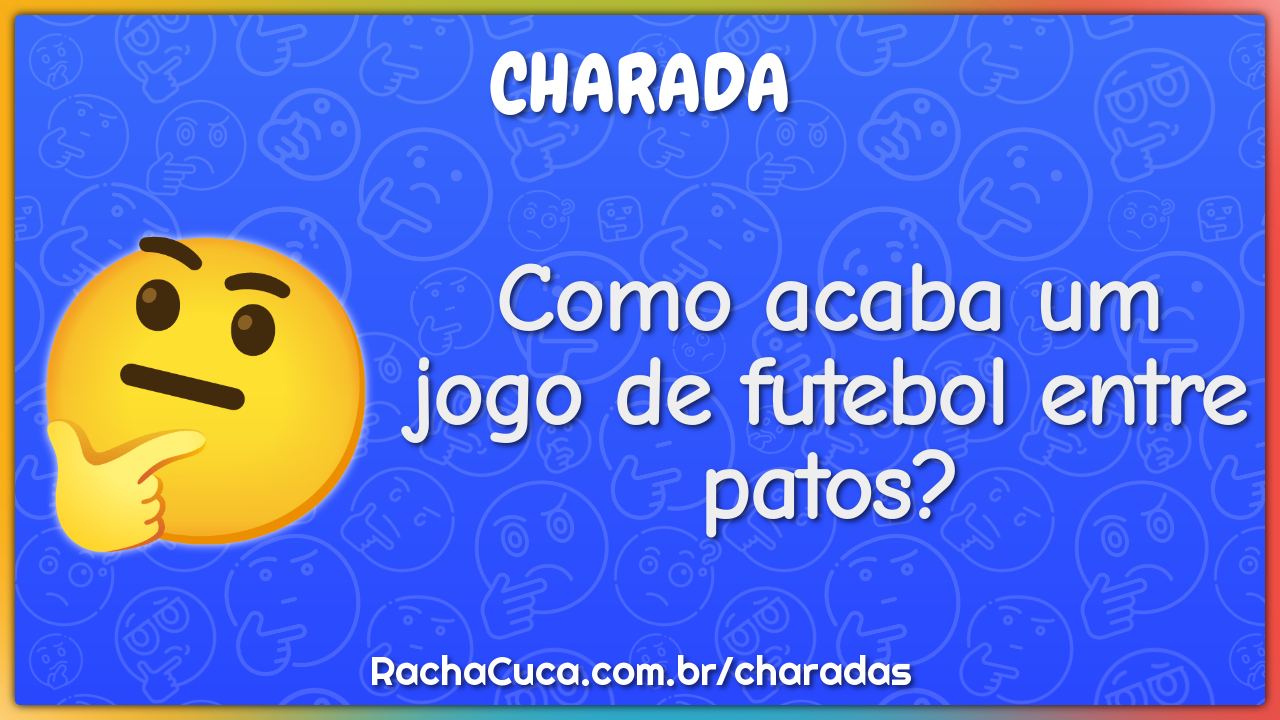 N/A - Eu: Google me conte uma piada *Google: como acaba um jogo de futebol  entre patos? Empatados Google / eu: - iFunny Brazil