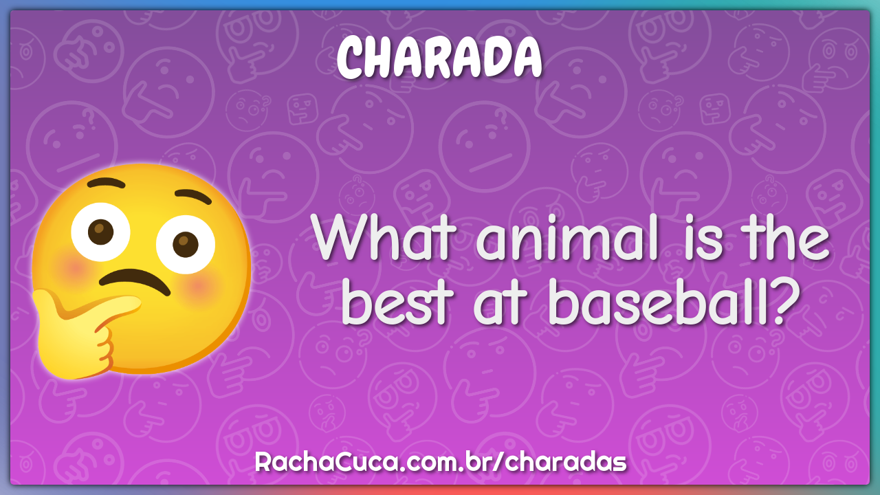 What animal is the best at baseball?