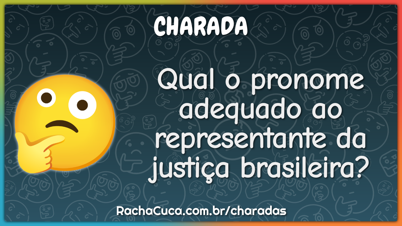 Qual o pronome adequado ao representante da justiça brasileira?