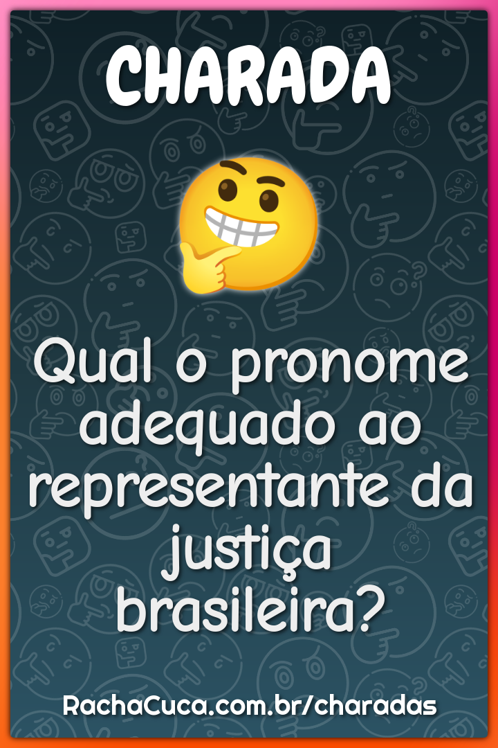 Qual o pronome adequado ao representante da justiça brasileira?