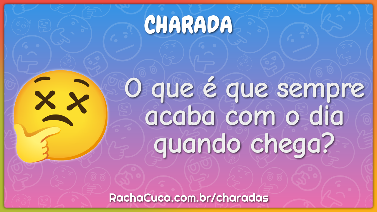 What day, within a week of today, does not end in Y? - Charada e Resposta  - Racha Cuca
