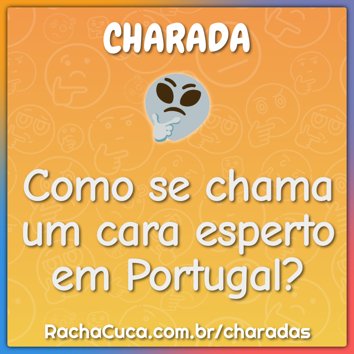 Como se chama um cara esperto em Portugal?