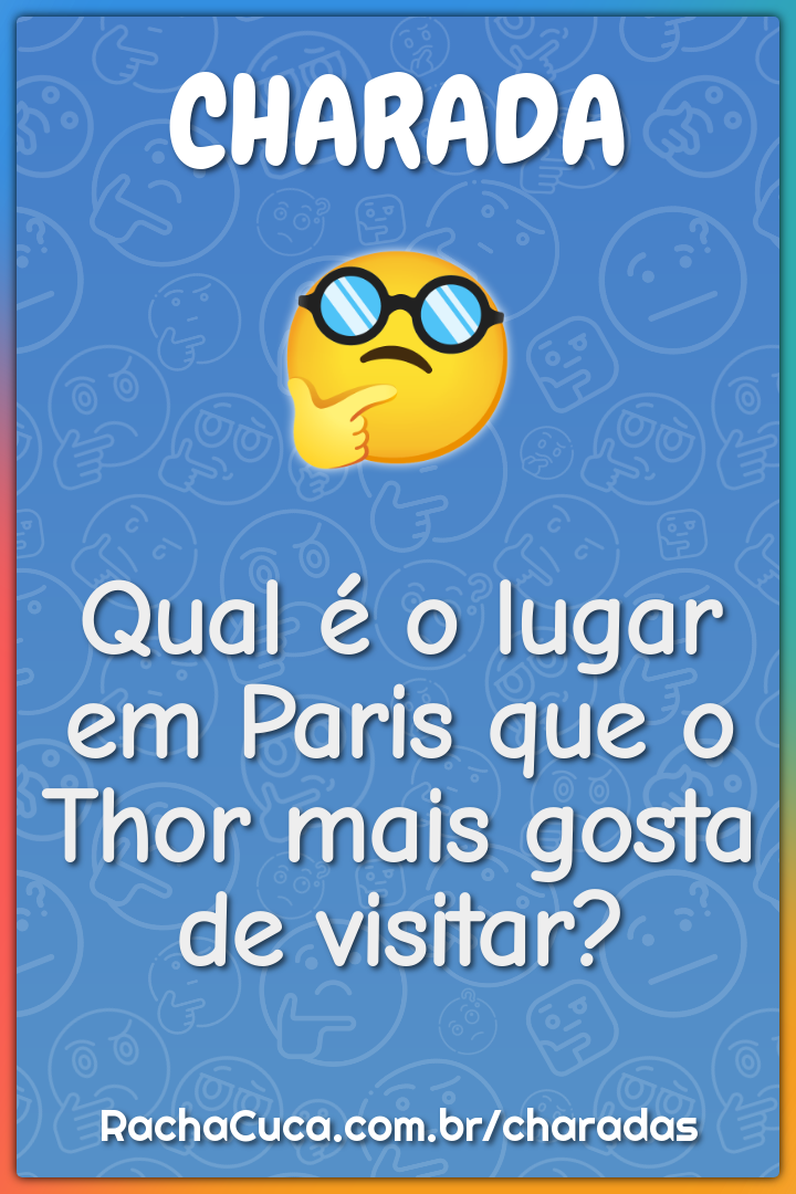 Qual é o lugar em Paris que o Thor mais gosta de visitar?
