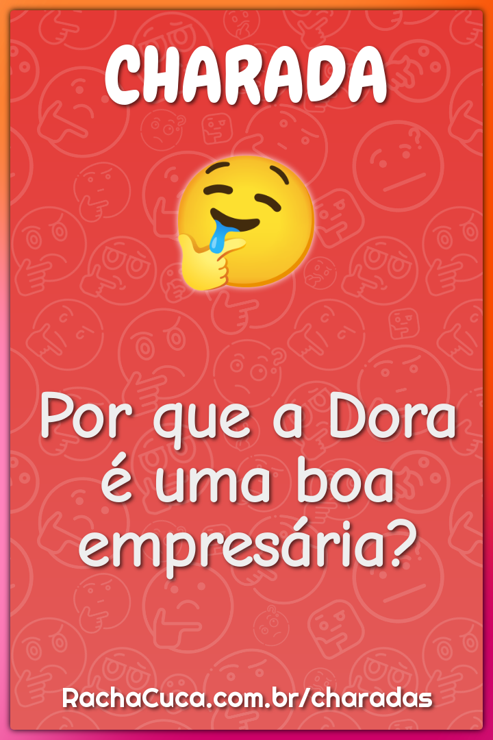 Por que a Dora é uma boa empresária?
