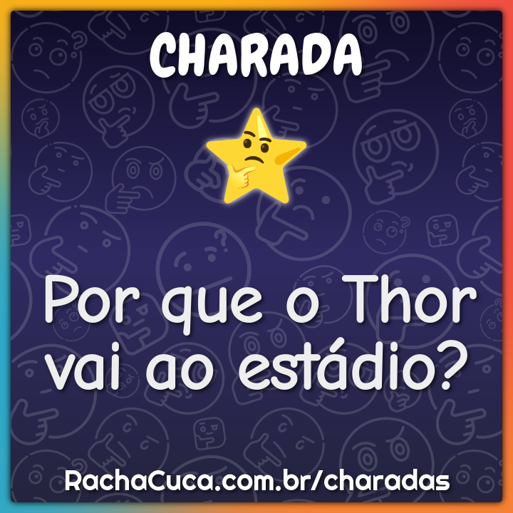 Por que o Thor vai ao estádio?