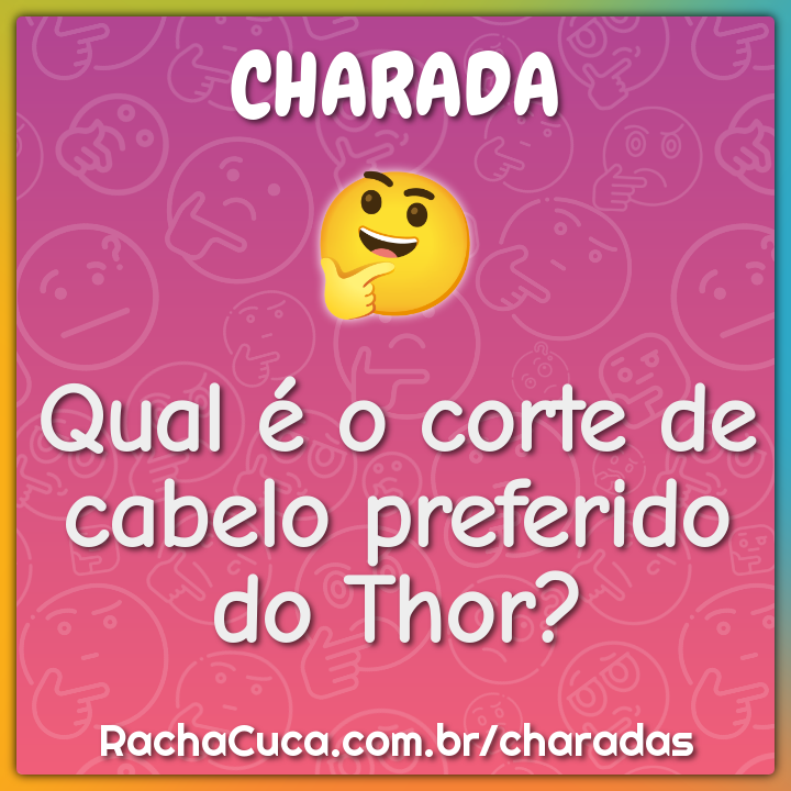 Qual é o corte de cabelo preferido do Thor?