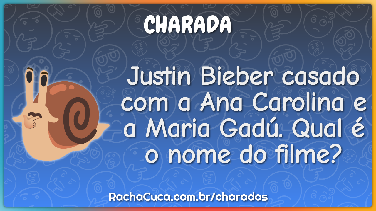 Justin Bieber casado com a Ana Carolina e a Maria Gadú. Qual é o nome...