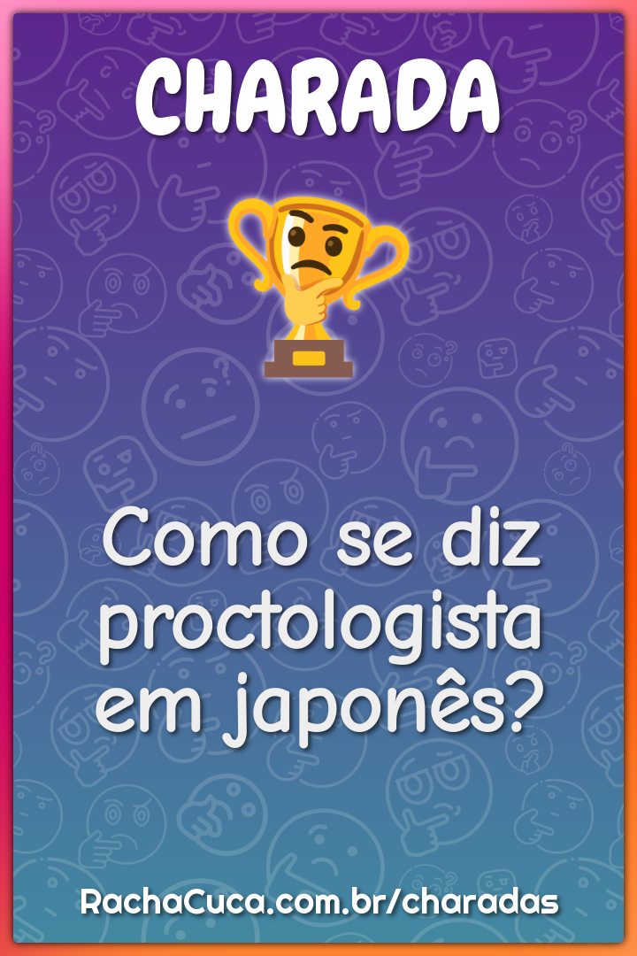 Como se diz proctologista em japonês?