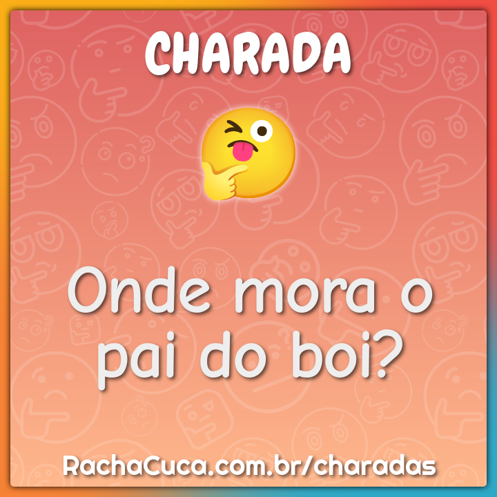 Onde mora o pai do boi?